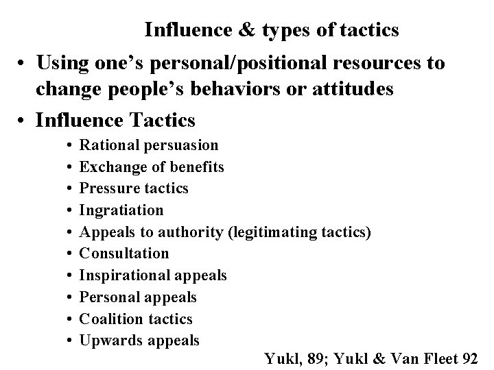 Influence & types of tactics • Using one’s personal/positional resources to change people’s behaviors