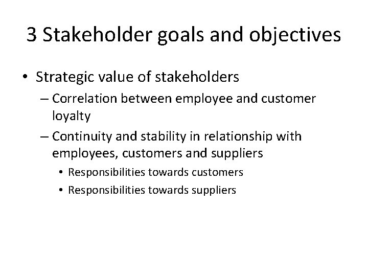3 Stakeholder goals and objectives • Strategic value of stakeholders – Correlation between employee