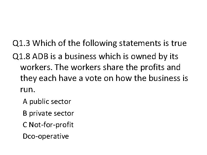 Q 1. 3 Which of the following statements is true Q 1. 8 ADB