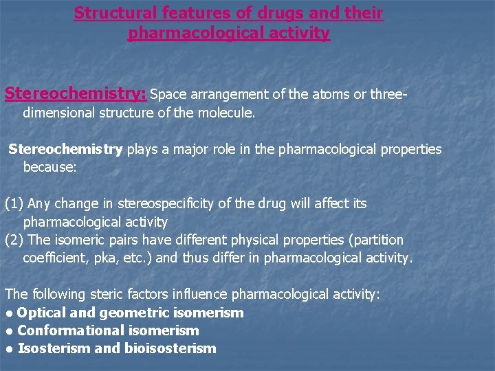 Structural features of drugs and their pharmacological activity Stereochemistry: Space arrangement of the atoms