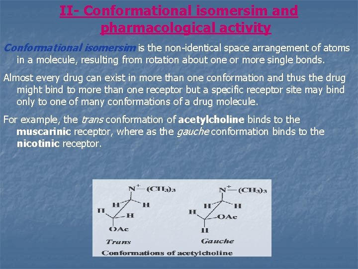 II- Conformational isomersim and pharmacological activity Conformational isomersim is the non-identical space arrangement of