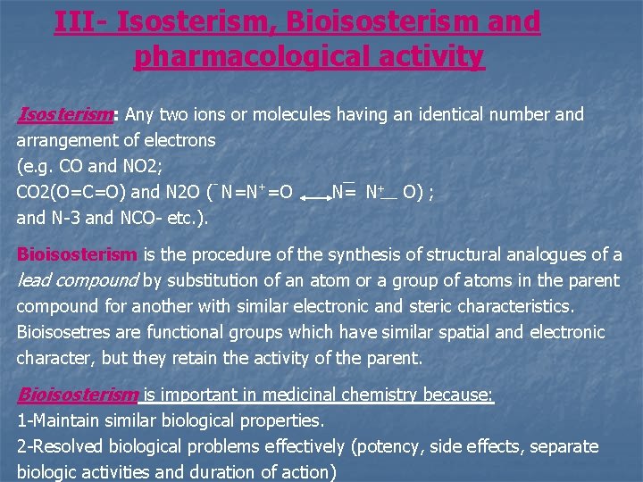 III- Isosterism, Bioisosterism and pharmacological activity Isosterism: Any two ions or molecules having an