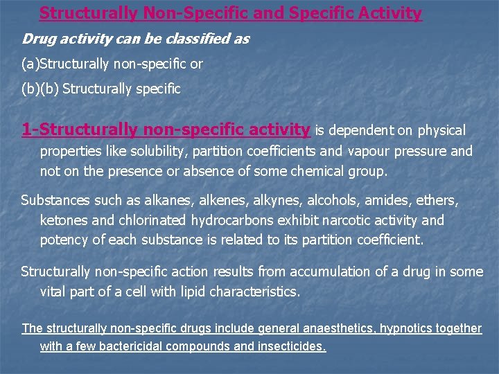 Structurally Non-Specific and Specific Activity Drug activity can be classified as (a)Structurally non-specific or