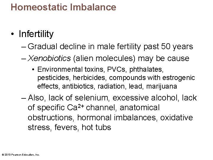 Homeostatic Imbalance • Infertility – Gradual decline in male fertility past 50 years –