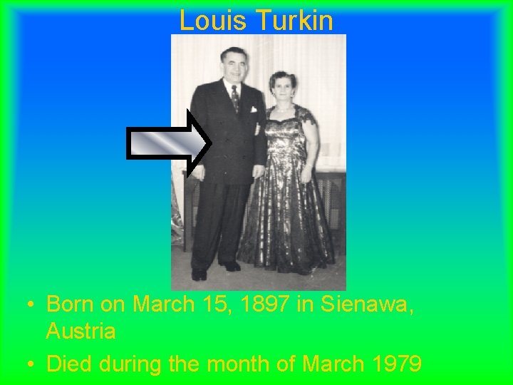 Louis Turkin • Born on March 15, 1897 in Sienawa, Austria • Died during