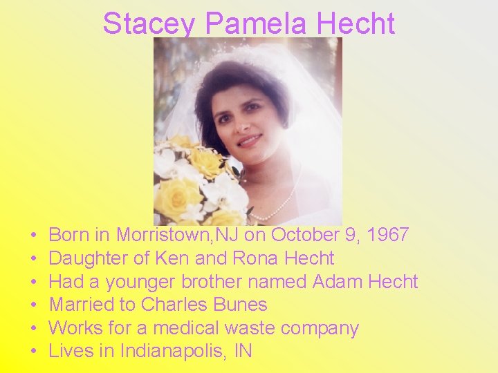Stacey Pamela Hecht • • • Born in Morristown, NJ on October 9, 1967