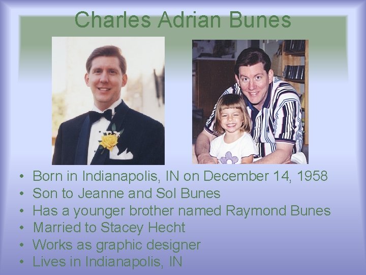 Charles Adrian Bunes • • • Born in Indianapolis, IN on December 14, 1958