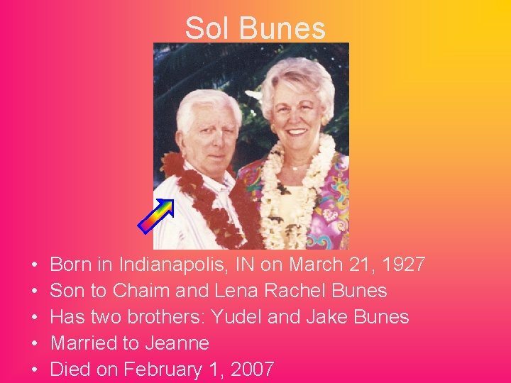 Sol Bunes • • • Born in Indianapolis, IN on March 21, 1927 Son