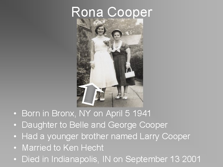 Rona Cooper • • • Born in Bronx, NY on April 5 1941 Daughter