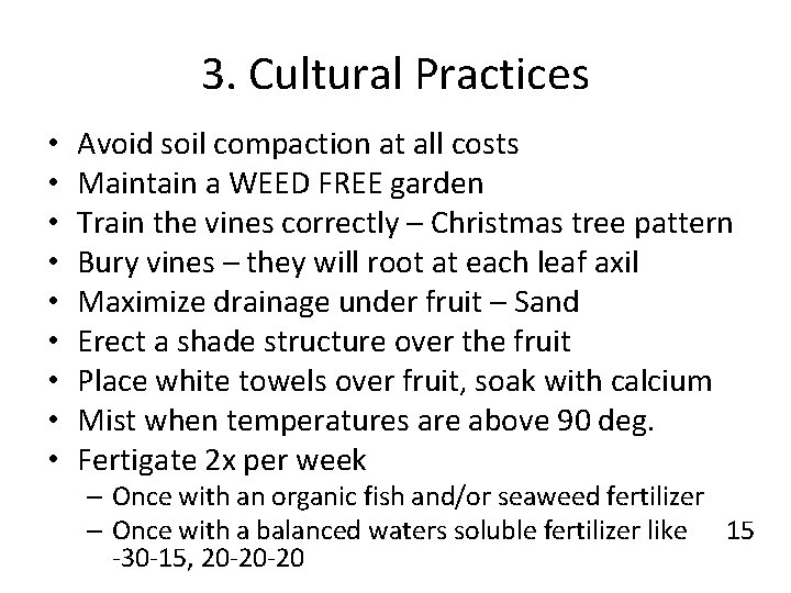 3. Cultural Practices • • • Avoid soil compaction at all costs Maintain a