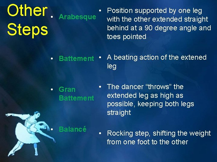 Other • Steps • Position supported by one leg Arabesque with the other extended