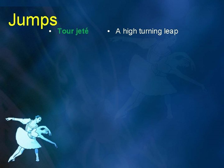 Jumps • Tour jeté • A high turning leap 