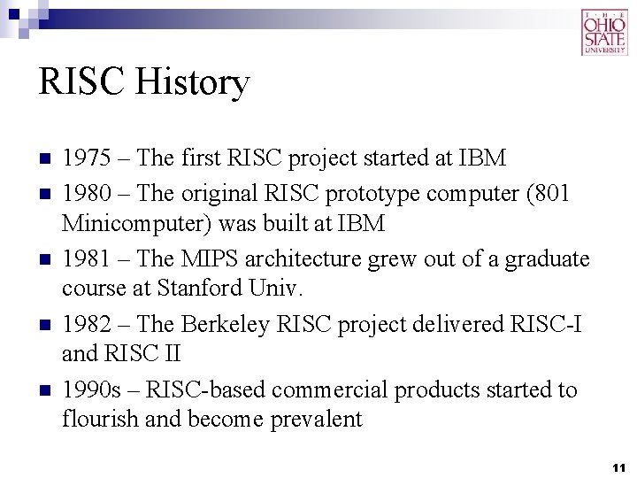 RISC History n n n 1975 – The first RISC project started at IBM