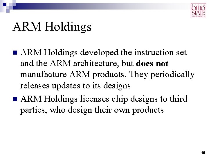 ARM Holdings developed the instruction set and the ARM architecture, but does not manufacture