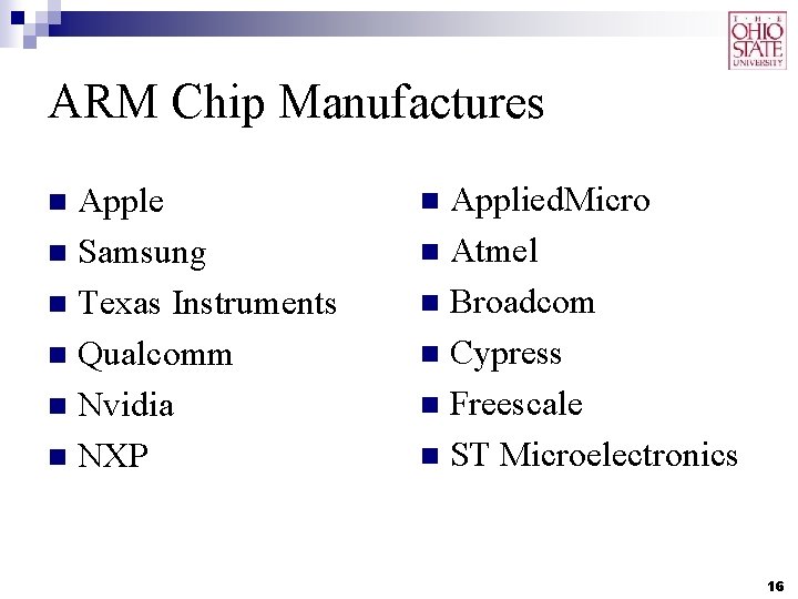 ARM Chip Manufactures Apple n Samsung n Texas Instruments n Qualcomm n Nvidia n ARM Chip Manufactures Apple n Samsung n Texas Instruments n Qualcomm n Nvidia n