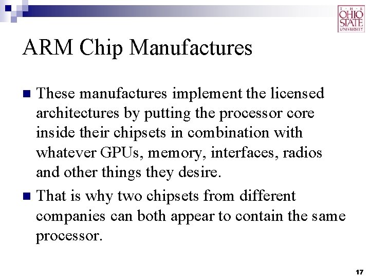 ARM Chip Manufactures These manufactures implement the licensed architectures by putting the processor core