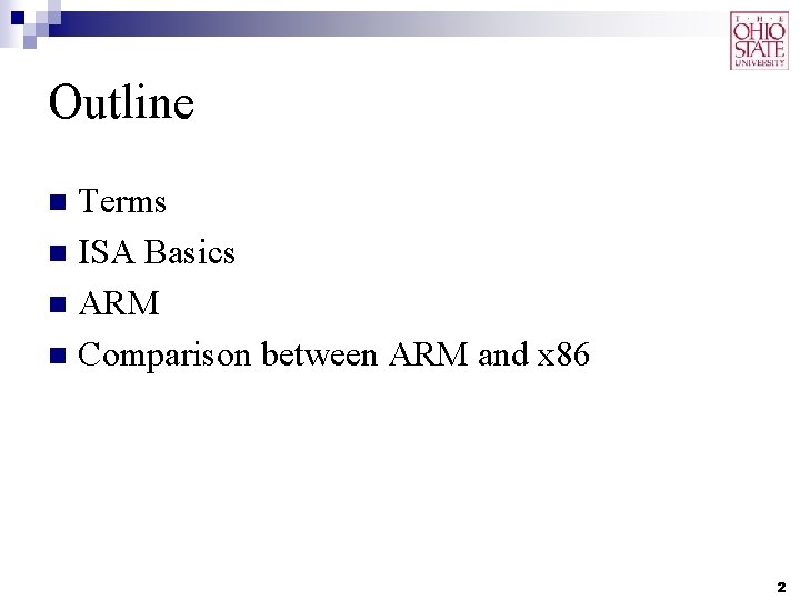 Outline Terms n ISA Basics n ARM n Comparison between ARM and x 86