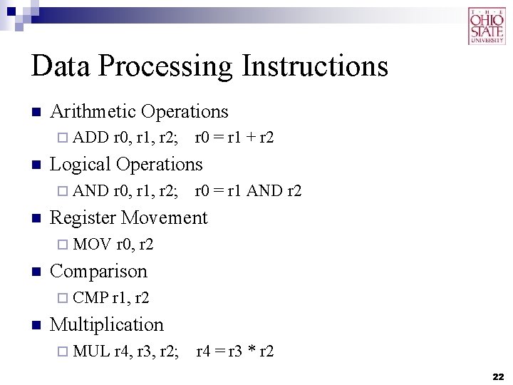 Data Processing Instructions n Arithmetic Operations ¨ ADD n r 0 = r 1 Data Processing Instructions n Arithmetic Operations ¨ ADD n r 0 = r 1