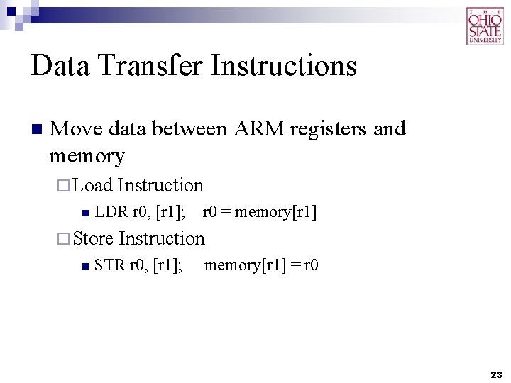 Data Transfer Instructions n Move data between ARM registers and memory ¨ Load n