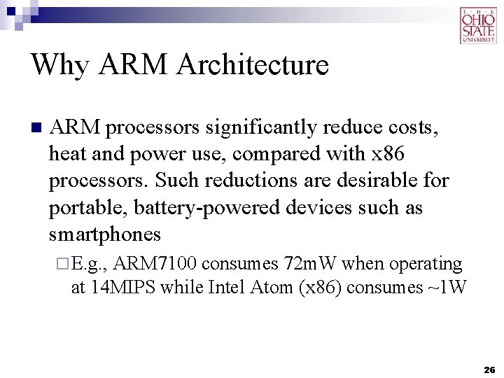 Why ARM Architecture n ARM processors significantly reduce costs, heat and power use, compared