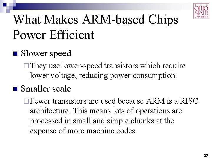 What Makes ARM-based Chips Power Efficient n Slower speed ¨ They use lower-speed transistors