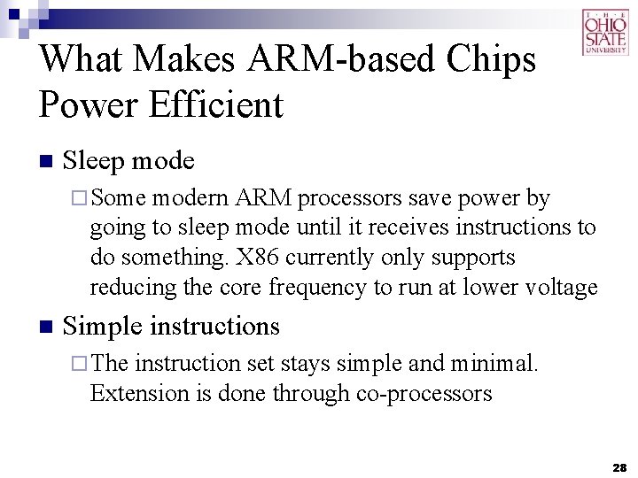 What Makes ARM-based Chips Power Efficient n Sleep mode ¨ Some modern ARM processors