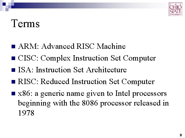Terms ARM: Advanced RISC Machine n CISC: Complex Instruction Set Computer n ISA: Instruction Terms ARM: Advanced RISC Machine n CISC: Complex Instruction Set Computer n ISA: Instruction