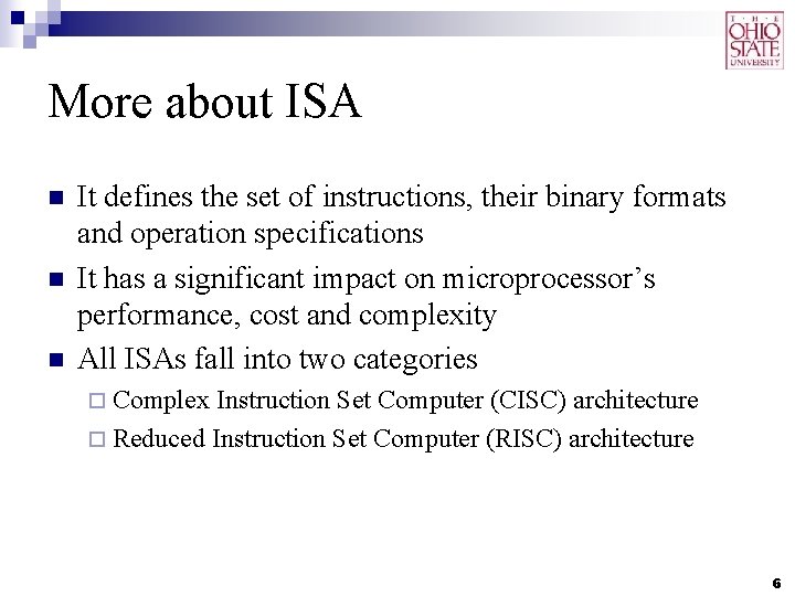 More about ISA n n n It defines the set of instructions, their binary