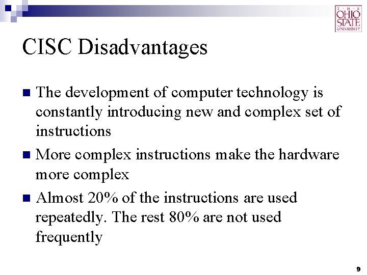 CISC Disadvantages The development of computer technology is constantly introducing new and complex set