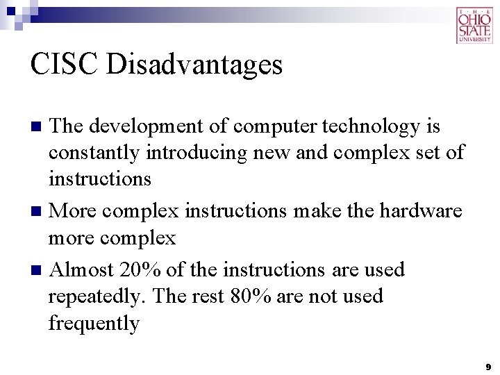 CISC Disadvantages The development of computer technology is constantly introducing new and complex set CISC Disadvantages The development of computer technology is constantly introducing new and complex set
