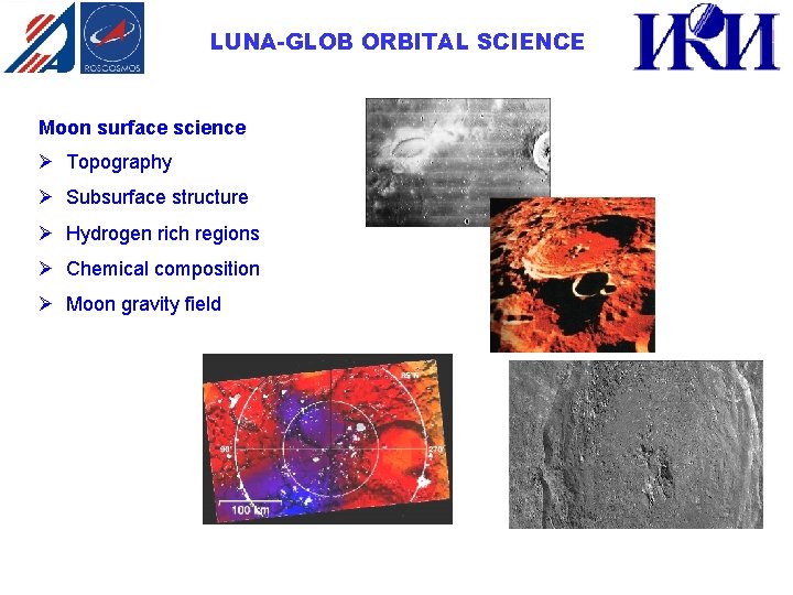 LUNA-GLOB ORBITAL SCIENCE Moon surface science Ø Topography Ø Subsurface structure Ø Hydrogen rich