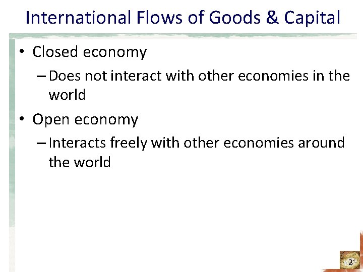 International Flows of Goods & Capital • Closed economy – Does not interact with