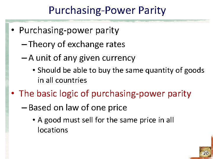 Purchasing-Power Parity • Purchasing-power parity – Theory of exchange rates – A unit of