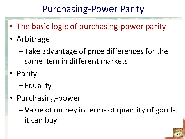 Purchasing-Power Parity • The basic logic of purchasing-power parity • Arbitrage – Take advantage