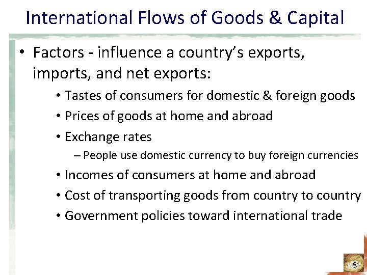 International Flows of Goods & Capital • Factors - influence a country’s exports, imports,