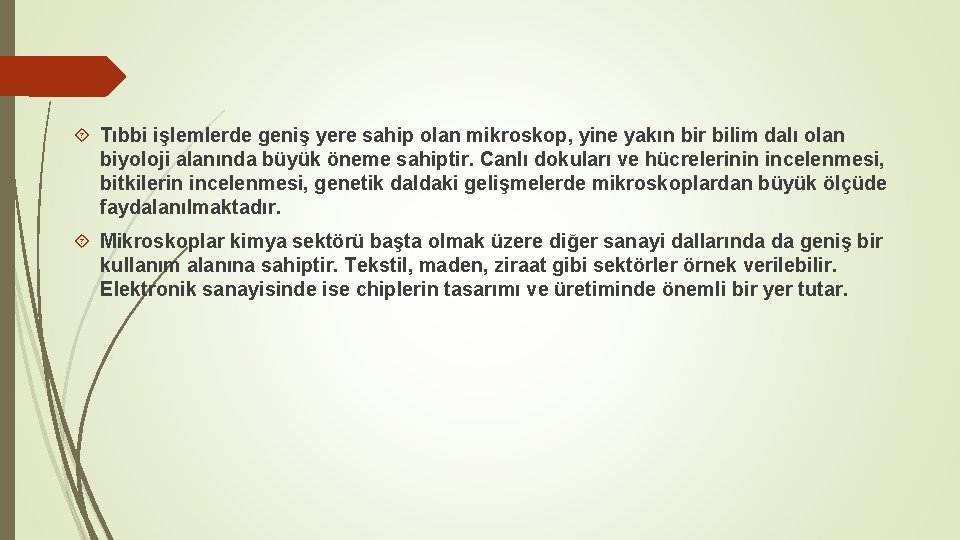  Tıbbi işlemlerde geniş yere sahip olan mikroskop, yine yakın bir bilim dalı olan