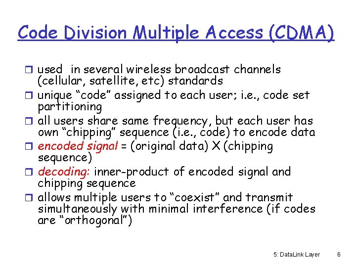 Code Division Multiple Access (CDMA) r used in several wireless broadcast channels r r