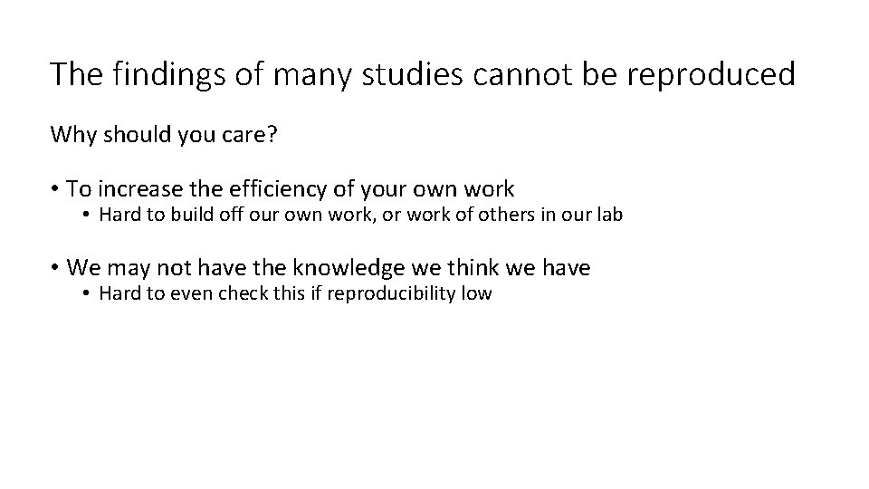 The findings of many studies cannot be reproduced Why should you care? • To