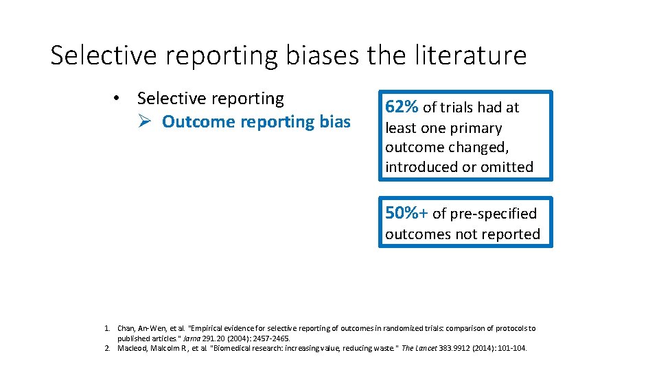 Selective reporting biases the literature • Selective reporting Ø Outcome reporting bias 62% of