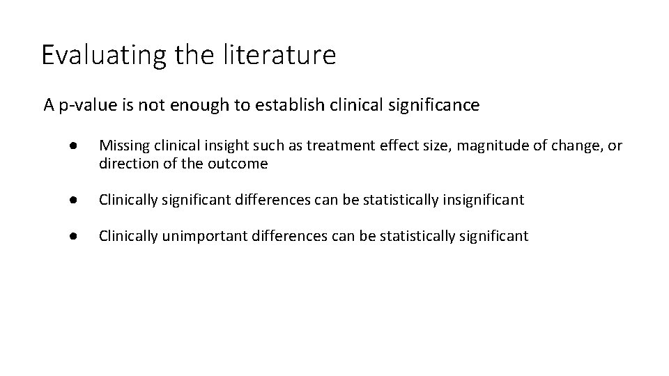 Evaluating the literature A p‐value is not enough to establish clinical significance ● Missing