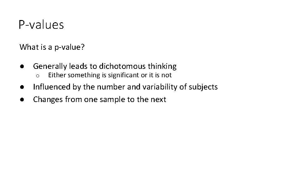 P-values What is a p‐value? ● Generally leads to dichotomous thinking o Either something