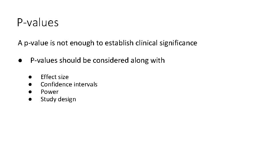 P-values A p‐value is not enough to establish clinical significance ● P‐values should be