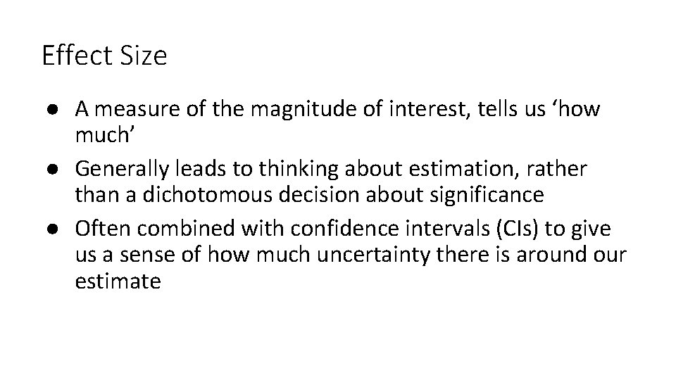 Effect Size ● A measure of the magnitude of interest, tells us ‘how much’