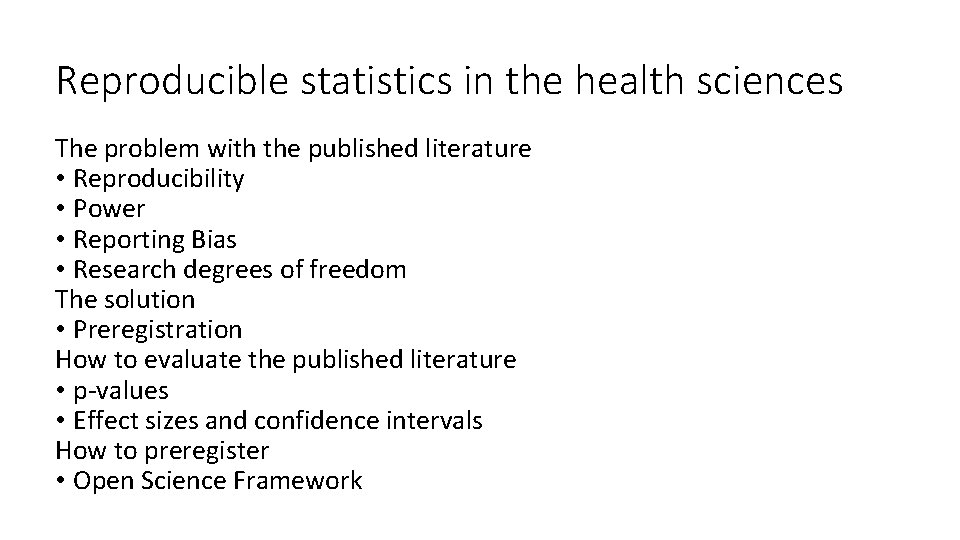 Reproducible statistics in the health sciences The problem with the published literature • Reproducibility