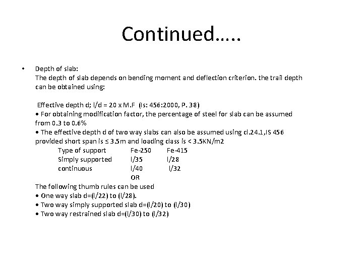 Continued…. . • Depth of slab: The depth of slab depends on bending moment