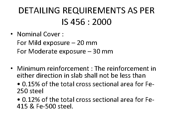 DETAILING REQUIREMENTS AS PER IS 456 : 2000 • Nominal Cover : For Mild