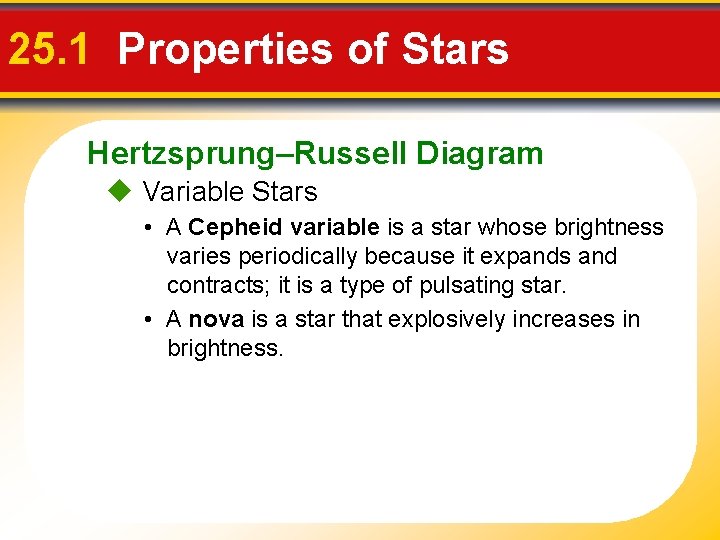 25. 1 Properties of Stars Hertzsprung–Russell Diagram Variable Stars • A Cepheid variable is