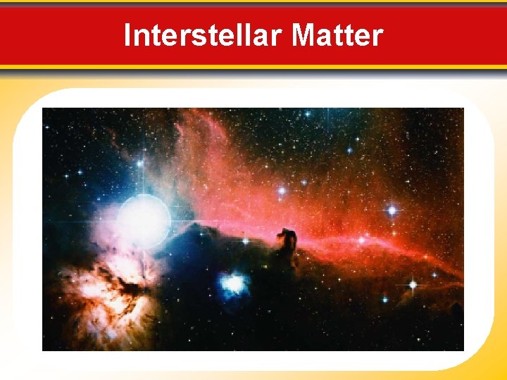 Interstellar Matter 