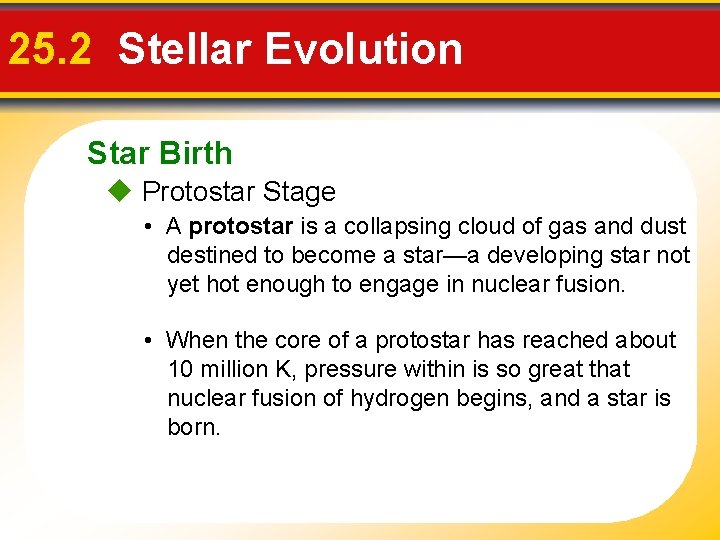 25. 2 Stellar Evolution Star Birth Protostar Stage • A protostar is a collapsing