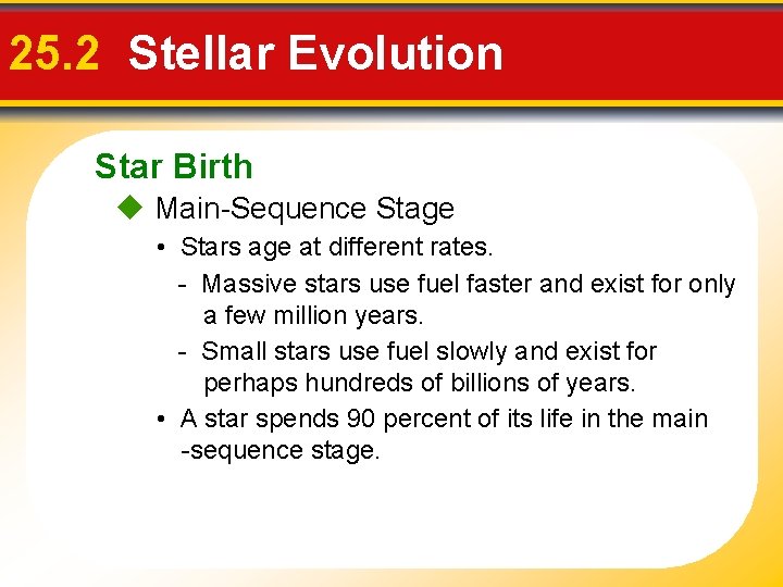 25. 2 Stellar Evolution Star Birth Main-Sequence Stage • Stars age at different rates.